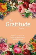 My Gratitude Journal: A 100 Days Guide To Cultivate An Attitude Of Gratefulness, size 6''x9'' (easy to carry around), 104 pages, white paper.