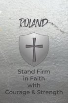 Roland Stand Firm in Faith with Courage & Strength: Personalized Notebook for Men with Bibical Quote from 1 Corinthians 16:13