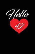 Hello 42: funny and cute blank lined journal Notebook, Diary, planner Happy 42nd fourty-second Birthday Gift for fourty two year