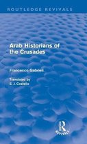Routledge Revivals- Arab Historians of the Crusades (Routledge Revivals)