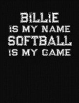 Billie Is My Name Softball Is My Game