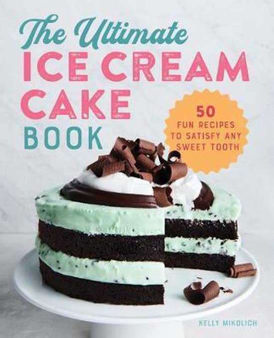 The Ultimate Ice Cream Cake Book - cover