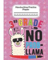 3rd Grade No Prob Llama - Handwriting Practice Paper: Llama Lover Pre-k And Kindergarten Early Stage Of Handwriting Practice Doted Line Workbook Compo