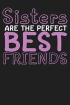 Sisters Are The Perfect Best Friends: 120 Page Dot-Grid Notebook