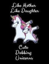 Like Mother Like Daughter Cute Dabbing Unicorn: A Cute Mother And Daughter Matching Unicorns Notebook And Composition Book