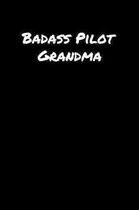 Badass Pilot Grandma: A soft cover blank lined journal to jot down ideas, memories, goals, and anything else that comes to mind.