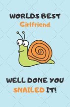 Worlds Best Girlfriend Well Done You Snailed It!
