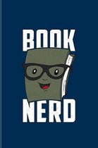 Book Nerd: Funny Reading Quote Journal - Notebook - Workbook For Nerds, Classic Literature, Library, Poetry, Science Fiction, Ser