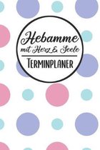 Hebamme mit Herz & Seele Terminplaner: Hebamme Kalender 2019 2020 - Terminkalender A5, Hebamme Planer & Notizbuch