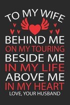 To My Wife Behind Me On My Touring Beside Me In My Life Above Me In My Heart Love Your Husband