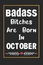 Badass Bitches Are Born In October: Journal, Funny Birthday present, Book Lined Pages Cute Funny Gag Gift