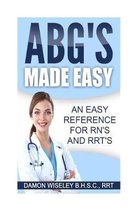 ABG'S Made Easy: An Easy Reference for RN's and RRT's