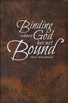 Binding where God has not Bound