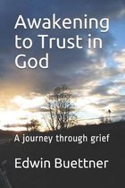 Awakening to Trust in God: A journey through grief