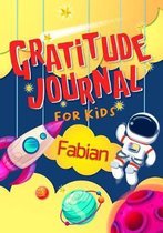 Gratitude Journal for Kids Fabian: Gratitude Journal Notebook Diary Record for Children With Daily Prompts to Practice Gratitude and Mindfulness Child