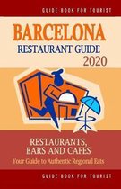 Barcelona Restaurant Guide 2020: Best Rated Restaurants in Barcelona, Spain - Top Restaurants, Special Places to Drink and Eat Good Food Around (Resta