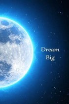 Dream Big Journal: This is a 6X9 blank line journal notebook with a 100 page interior.