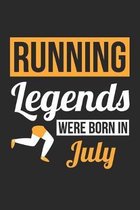 Running Legends Were Born In July - Running Journal - Running Notebook - Birthday Gift for Runner: Unruled Blank Journey Diary, 110 blank pages, 6x9 (