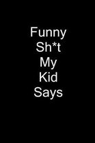 Funny Sh*t My Kid Says