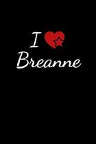 I love Breanne: Notebook / Journal / Diary - 6 x 9 inches (15,24 x 22,86 cm), 150 pages. For everyone who's in love with Breanne.