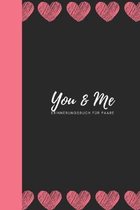 You & Me Erinnerungsbuch f�r Paare: Das Erinnerungsbuch f�r Paare zum Ausf�llen I Geschenkideen f�r Freund und Freundin zu jedem Anlass I individuelle