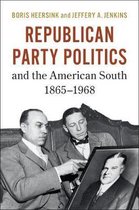 Republican Party Politics and the American South, 1865â  1968