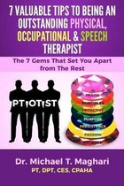 7 Valuable Tips to Being an Outstanding Physical, Occupational & Speech Therapist: The 7 Gems That Set You Apart from the Rest