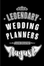 Legendary Wedding Planners are born in August: Blank Lined Wedding Planner Journal Notebooks Diary as Appreciation, Birthday, Welcome, Farewell, Thank