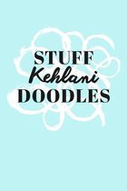 Stuff Kehlani Doodles: Personalized Teal Doodle Sketchbook (6 x 9 inch) with 110 blank dot grid pages inside.