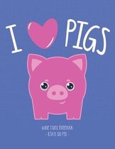Pig Lovers- I Love Pigs