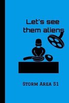 Let's See Them Aliens Storm Area 51: Strategy Journal Notebook (6' x 9') 110 Lined Pages, Guide, Planner to Record the See Them Aliens Event