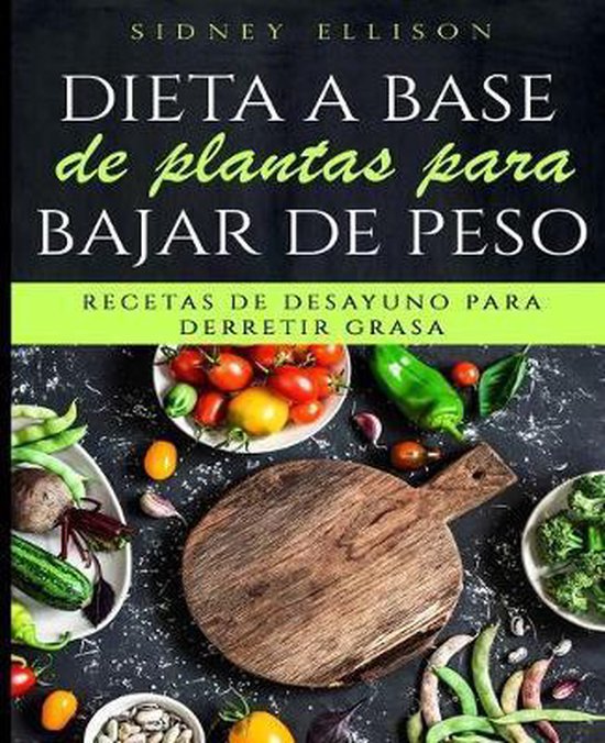 Dieta A Base de Plantas Para Bajar de Peso- Dieta a Base de  ... - cover