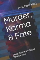 Murder, Karma & Fate: Serial Rapist & Killer of Backpackers