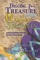Digging for Treasure with Plastic Shovels: Extracting Biblical Wisdom from the Chaos of Life