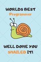 Worlds Best Programmer Well Done You Snailed It!
