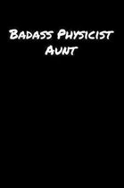 Badass Physicist Aunt: A soft cover blank lined journal to jot down ideas, memories, goals, and anything else that comes to mind.