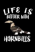 Life Is Better With Hornbills: Animal Nature Collection
