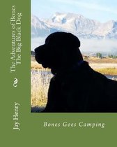 The Adventures of Bones-The Big Black Dog: Bones Goes Camping