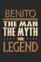 Benito The Man The Myth The Legend: Benito Notebook Journal 6x9 Personalized Customized Gift For Someones Surname Or First Name is Benito