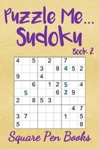 Puzzle Me... Sudoku: Book 2