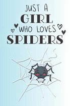 Just A Girl Who Loves Spiders: Cute Spider Lovers Journal / Notebook / Diary / Birthday Gift (6x9 - 110 Blank Lined Pages)