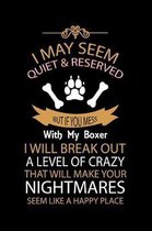 I May Seem Quiet & Reserved But If You Mess with My Boxer I Will Break Out a Level of Crazy That Will Make Your Nightmares Seem Like a Happy Place: Co