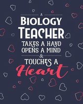 A Biology Teacher Takes A Hand Opens A Mind & Touches A Heart: Dot Grid Notebook and Appreciation Gift for Science STEM Teachers