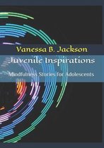 Juvenile Inspirations: Mindfulness Stories for Adolescents