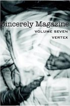 Sincerely Magazine Volume Seven