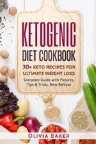 Ketogenic Diet Cookbook: 30 + Keto Recipes For Ultimate Weight Loss: New Release, Ketogenic, Diet, Keto, Recipes, Beginners, Cleanse, Cookbook,