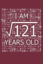 I Am 121 Years Old: I Am Square Root of 121 11 Years Old Math Line Notebook