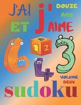 J'ai douze ans et j'aime sudoku volume deux: Le livre de casse-t�te ultime pour les enfants de 12 ans volume 2. Sudoku niveau facile