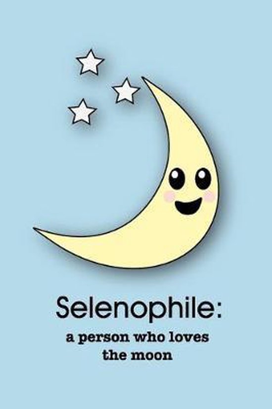 Selenophile a person who loves the moon A Notebook for People who
