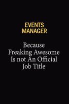 Events Manager Because Freaking Awesome Is Not An Official Job Title: 6x9 Unlined 120 pages writing notebooks for Women and girls